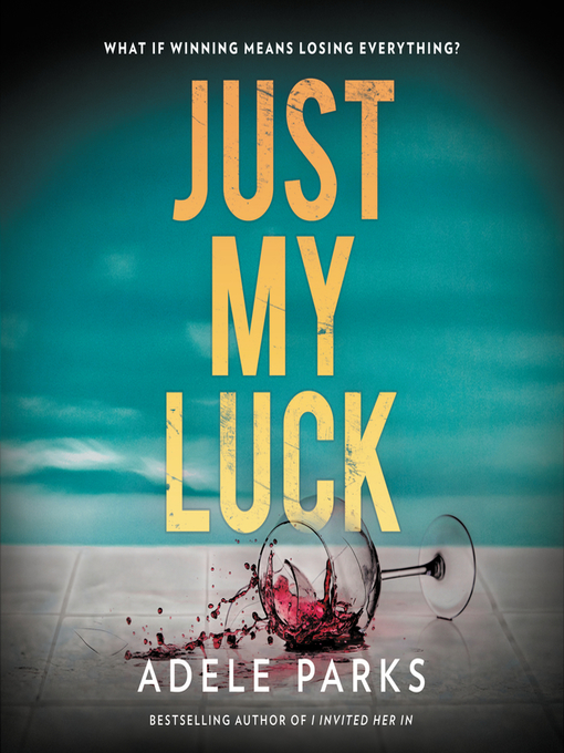 Title details for Just My Luck by Adele Parks - Wait list